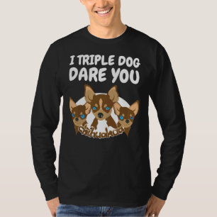 I Triple Dog Dare You Cute Chihuahua Funny Guard D T-Shirt