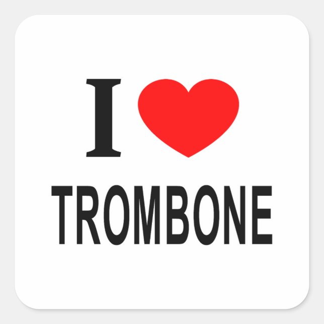 I ❤️ TROMBONE I LOVE TROMBONE I HEART TROMBONE SQUARE STICKER (Front)