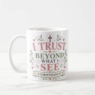I Trust Beyond What I See Christian Quote Coffee Mug