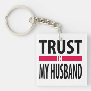 I trust in my husband key ring