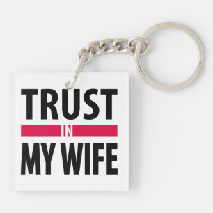I trust in my wife key ring