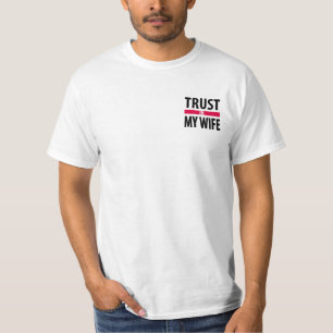I trust in my wife T-Shirt