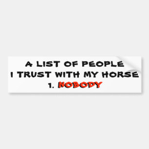 I Trust Nobody with My Horse Bumper Sticker
