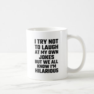 I Try Not To Laugh At My Own Jokes But  I'm Funny Coffee Mug
