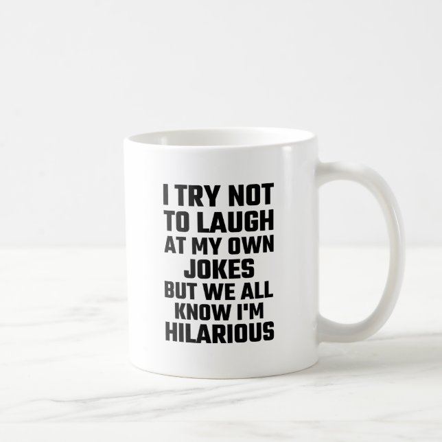 I Try Not To Laugh At My Own Jokes But  I'm Funny Coffee Mug (Right)