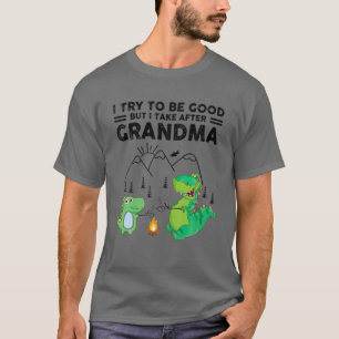 I Try To Be Good But I Take After Grandma Camping T-Shirt