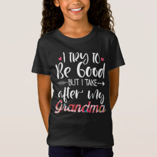 I Try To Be Good But I Take After My Grandma Gifts T-Shirt