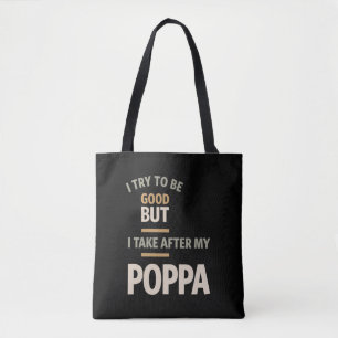 I Try To Be Good But I Take After My Poppa - Fathe Tote Bag