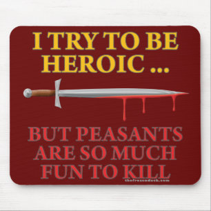 I Try To Be Heroic Mouse Mat