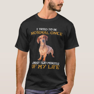 I Try To Be Normal Once Dachshund Mum Wiener Dog T-Shirt