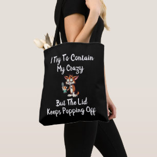 I Try To Contain My Crazy But The Lid Keeps Poppin Tote Bag