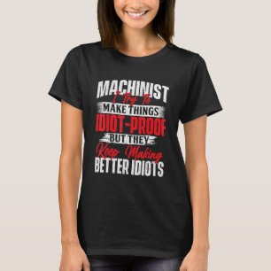 I Try To Make It Better Machinist CNC Machine Ope T-Shirt