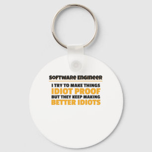 I Try To Make Things Idiot Proof Software Engineer Key Ring