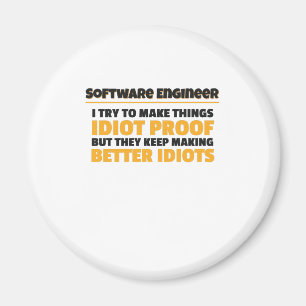 I Try To Make Things Idiot Proof Software Engineer Magnet