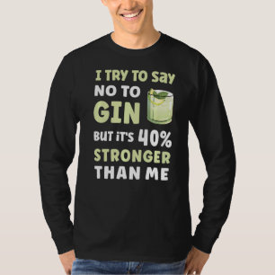 I Try To Say No To Gin Cocktail Gin T-Shirt