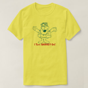 "I Turn Barney On" T-Shirt