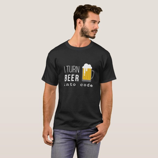 I turn beer into code t-shirt (Front Full)