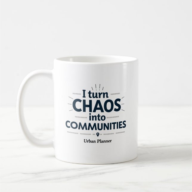  I Turn Chaos Into Communities – Urban Planner Coffee Mug (Left)