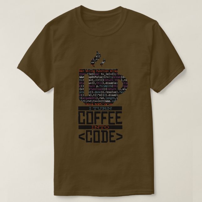 I TURN COFEE INTO CODE T-Shirt (Design Front)