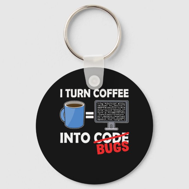 I Turn Coffee Into Code Bugs Funny Coder Nerd Gift Key Ring (Front)