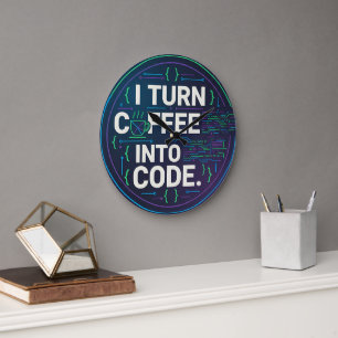 I Turn Coffee Into Code – Funny Progra Large Clock