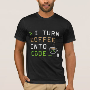 I Turn Coffee Into Code Funny Programmer Developer T-Shirt