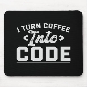 I Turn Coffee into Code Funny Programmer Life Gift Mouse Mat