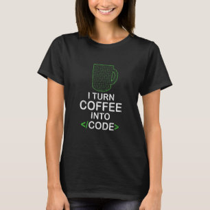 I Turn Coffee Into Code Software Developer It Supp T-Shirt