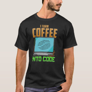 I Turn Coffee into Code T-Shirt