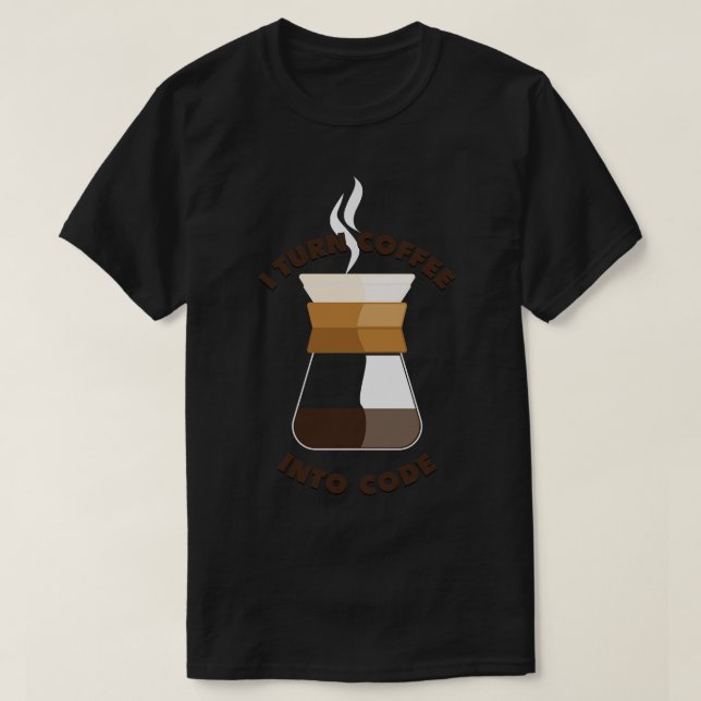 I turn coffee into code T-Shirt (Design Front)