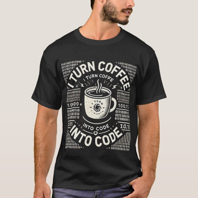 I Turn Coffee Into Code T-shirt White Text (Front)