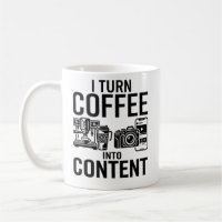 I Turn Coffee Into Content - Creative Creator Quot