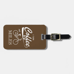 I Turn Coffee Into Miles Luggage Tag