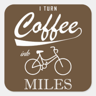 I Turn Coffee Into Miles Square Sticker