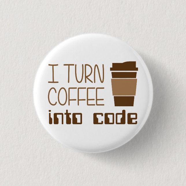 I Turn Coffee Into Programming Code 3 Cm Round Badge (Front)
