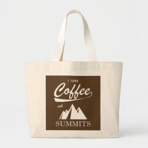 I Turn Coffee Into Summits Large Tote Bag