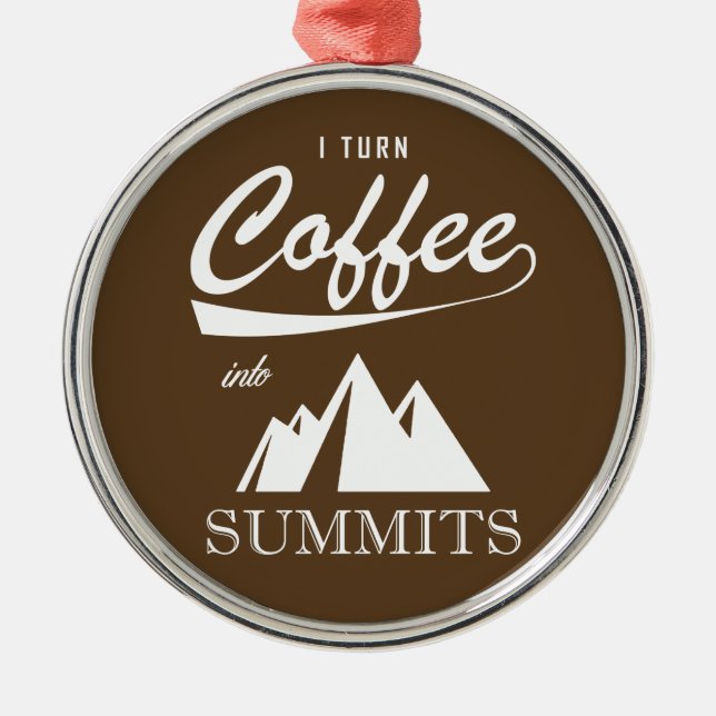 I Turn Coffee Into Summits Metal Tree Decoration (Front)
