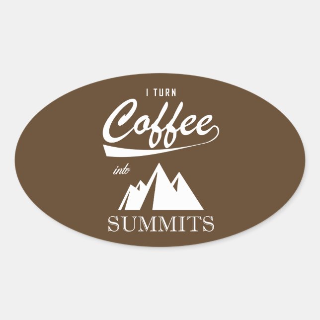 I Turn Coffee Into Summits Oval Sticker (Front)