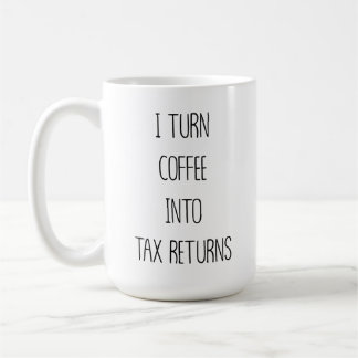 I Turn Coffee into tax returns, Author Gift Mugs