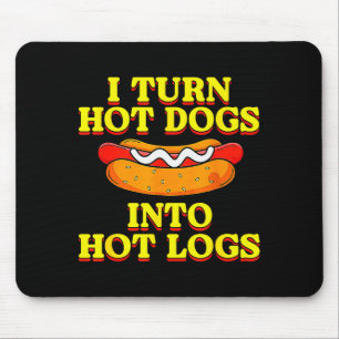 I Turn Hot Dogs Into Hot Logs Toilet Humor Crude R Mouse Mat