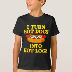 I Turn Hot Dogs Into Hot Logs Toilet Humor Crude R T-Shirt