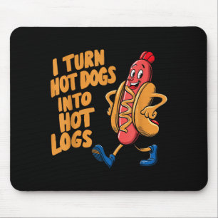 I Turn Hotdogs Into Hot Logs Mouse Mat