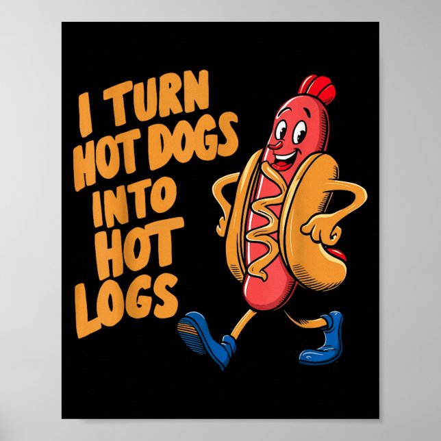 I Turn Hotdogs Into Hot Logs  Poster (Front)