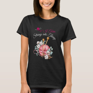 I Turn Strings into Things Crochet Lover T-Shirt