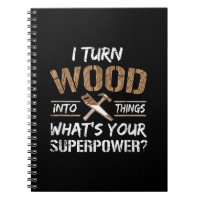 I Turn Wood Into Things Carpenter Woodworking