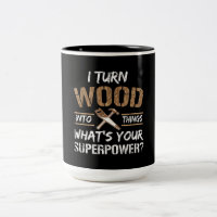 I Turn Wood Into Things Carpenter Woodworking