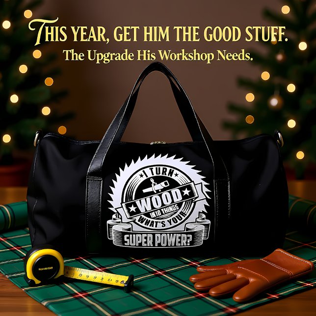 I Turn Wood Into Things Duffle Bag (Creator Uploaded)
