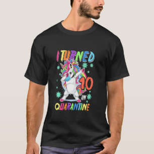 I Turned 10 In Quarantine Dabbing Unicorn 10th Bir T-Shirt