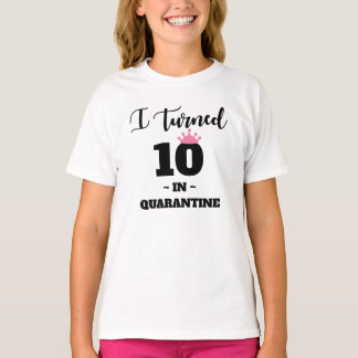 I Turned 10 in Quarantine Shirt