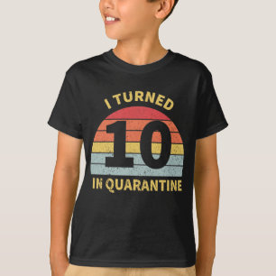 I Turned 10 In Quarantine T-Shirt